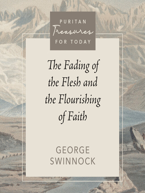 Title details for The Fading of the Flesh and the Flourishing of Faith by George Swinnock - Wait list